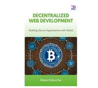 Decentralized Web Development: Building Secure Applications with Web3