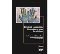 Décentrer le cosmopolitisme: Enjeux politiques et sociaux dans la littérature