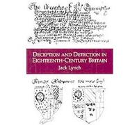 Deception and Detection in Eighteenth-Century Britain Jack Lynch (Auteur)