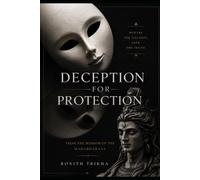Deception for Protection: From the Wisdom of the Mahabharata