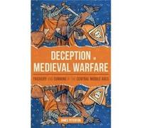 Deception in Medieval Warfare by James Person Titterton James Person Titterton (Auteur)