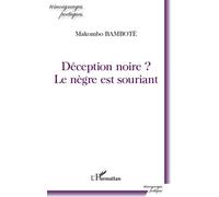 Déception noire ? Le nègre est souriant - Makombo Bambote - L'harmattan - broché - Poésie