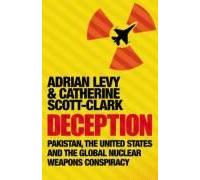 Deception: Pakistan, The United States And The Global Nuclear Weapons Conspiracy