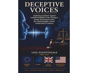 Deceptive Voices: Exploring Legislation Against Artificial Intelligence Voice Cloning in Europe, the European Union, the United Kingdom, and the United States of America.