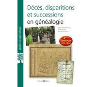 Décès, disparitions et successions en généalogie: 4e édition mise à jour