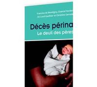 Décès périnatal, le deuil des pères Francine de Montigny (Auteur)