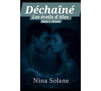 Déchaîné: Les éveils d'Alex: Tome 1 - Ecume
