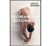 Déchéance de rationalité Gérald Bronner (Auteur)