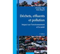 Déchets, effluents et pollution - 3e éd. - Impact sur l'environnement et la santé - Christian Ngô - Dunod - broché - Etude