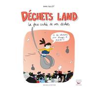 Déchets Land Nouvelle édition: La face cachée de nos déchets