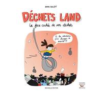 Déchets Land Nouvelle édition La face cachée de nos déchets - Anne Belot - Thierry Souccar Eds - broché - Guide