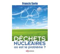 Déchets nucléaires où est le problème ? - Francis Sorin - Edp Sciences - broché - Etude