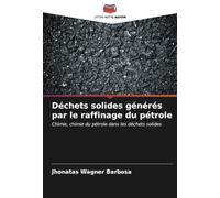 Déchets solides générés par le raffinage du pétrole: Chimie, chimie du pétrole dans les déchets solides