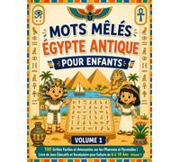 DÉCHIFFRE LE CODE DES PHARAONS - Volume 1: Mots Mêlés en Hiéroglyphes pour Enfants : 100 Grilles de Symboles Secrets sur l'Égypte Antique avec Guide de Décodage et Solutions