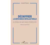 Déchiffrer la déficience intellectuelle – La clinique du sujet auprès d'adolescents – L'Harmattan