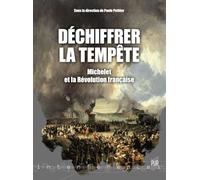Déchiffrer la tempête: Michelet et la Révolution française