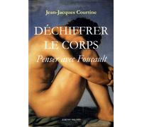 Déchiffrer le corps: Penser avec Foucault