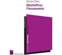 Déchiffrer l'économie Denis Clerc (Auteur)