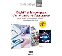Déchiffrer les comptes d'un organisme d'assurance Comptes sociaux - Bilan économique Solvabilité 2 - Consolidation NF et IFRS - Eric Williot - Argus De L'assurance - broché - Etude