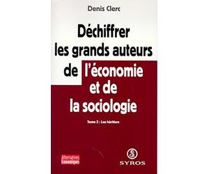 Déchiffrer les grands auteurs de l'économie et de la sociologie, tome 2 : Les héritiers