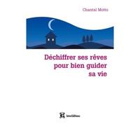 Déchiffrer ses rêves pour bien guider sa vie - Chantal Motto - Intereditions - broché - Guide