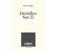 Déchiffrer Sun Zi - Yann Couderc - Ecole De Guerre - broché - Essai
