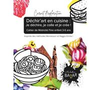 Déchir’art en cuisine : Je déchire, je colle et je crée ! Cahier de Motricité Fine enfant 3-6 ans: Activité Montessori et Reggio Emilia Maternelle motricité fine cahiers de vacances