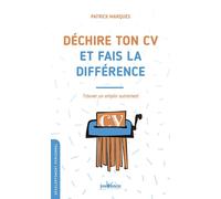 Déchire ton CV et fais la différence Trouver un emploi autrement - Patrick Marquès - Jouvence - broché - Etude