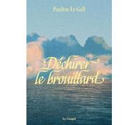 Déchirer le brouillard - Pauline Le Gall - Le Gospel - broché - Roman