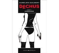 Déchus : Cosmogonie verset 1 - Aurélien Guilbert - Graph Zeppelin Eds - cartonné - Bande dessinée