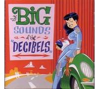 Decibels - Big Sounds of The Decibels