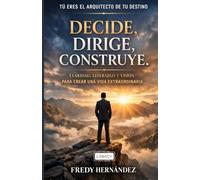 DECIDE DIRIGE CONSTRUYE: EL ÉXITO QUE NO SE COMPARTE NO ES ÉXITO