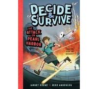 Decide & Survive: The Attack On Pearl Harbor