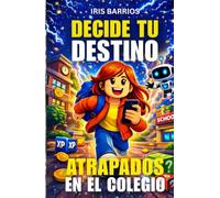 Decide tu Destino: Atrapados en el Colegio: Más de 20 decisiones y múltiples finales en esta aventura interactiva