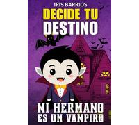 Decide tu Destino: Mi hermano es un vampiro: El Misterio de Mi Hermano: ¡Tú Eliges Su Divertido Secreto en esta Aventura Interactiva!