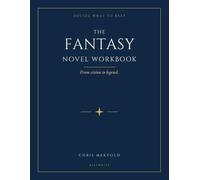 Decide What to Keep: The Fantasy Novel Workbook: From Vision to Legend
