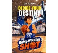 Decide your Destiny: The Game-Winning Shot: A Basketball Adventure Where You Call the Plays · 12+ Endings