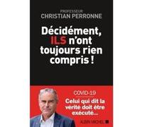 Décidément, Ils n'ont toujours rien compris ! Christian Perronne (Auteur)