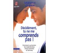 Décidément, tu ne me comprends pas !