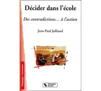 Décider dans l'école. Des contradictions... à l'action