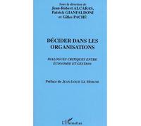 Décider dans les organisations Dialogues critiques entre économie et gestion - Jean-Robert Alcaras - L'harmattan - broché - Essai