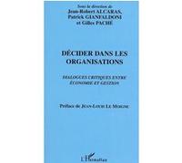 Décider dans les organisations Jean-Robert Alcaras (Auteur), Patrick Gianfaldoni (Auteur)