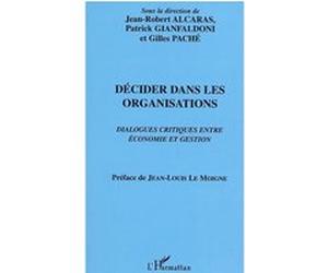 Décider dans les organisations Jean-Robert Alcaras (Auteur), Patrick Gianfaldoni (Auteur)