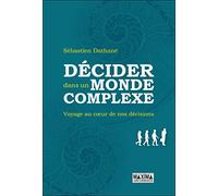 Décider dans un monde complexe Sébastien Dathané (Auteur)