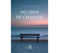 Décider de changer - Louise Vernhes - Trois Colonnes - broché - Guide