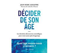 Décider de son âge - Les dernières découvertes scientifiques pour rester jeune plus longtemps - Jean-Marc Lemaître - Allary Eds - broché - Guide