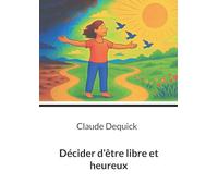 Décider d'être libre et heureux