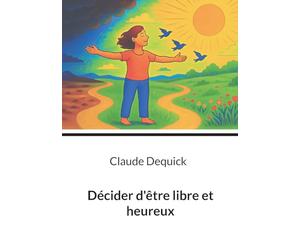 Décider d'être libre et heureux