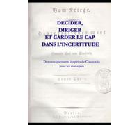 Décider, diriger et garder le cap dans l’incertitude: Des enseignements inspirés de Clausewitz pour les managers