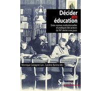 Décider en éducation Entre normes institutionnelles et pratiques des acteurs du XVe siècle à nos jours - Véronique Castagnet-Lars - Presses Universitaires Du Septen-Trion - broché - Guide